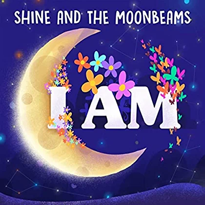 Late summer release: Shine and the Moonbeams – I Am